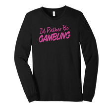 Load image into Gallery viewer, I&#39;d Rather Be Gambling long sleeve T-shirt in pink front
