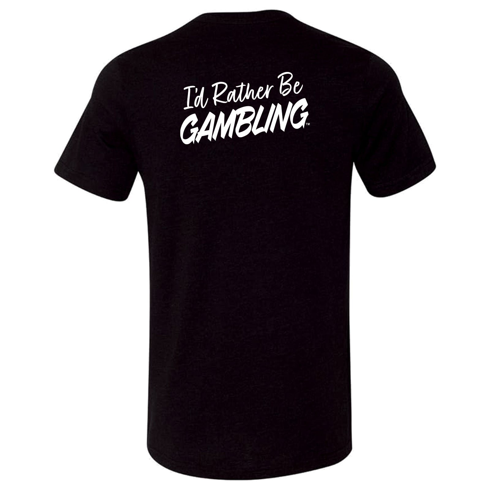 I'd Rather Be Gambling Chest & Back Logo Crew & V-Neck Tee