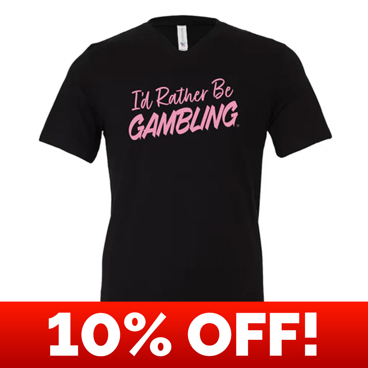 I'd Rather Be Gambling (Baby Pink) V-Neck Unisex Tee