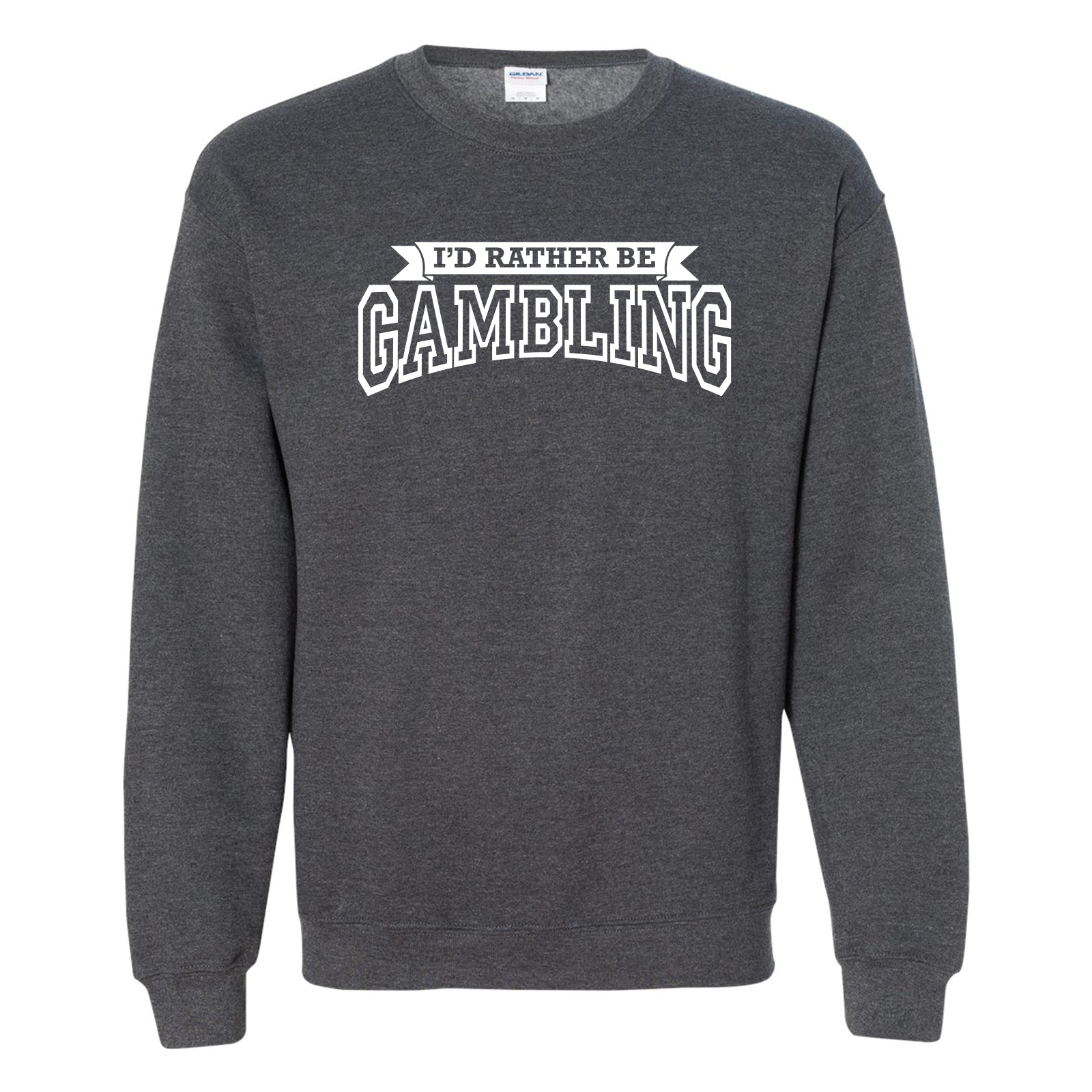 NEW! I'd Rather Be Gambling! Crew Sweatshirt