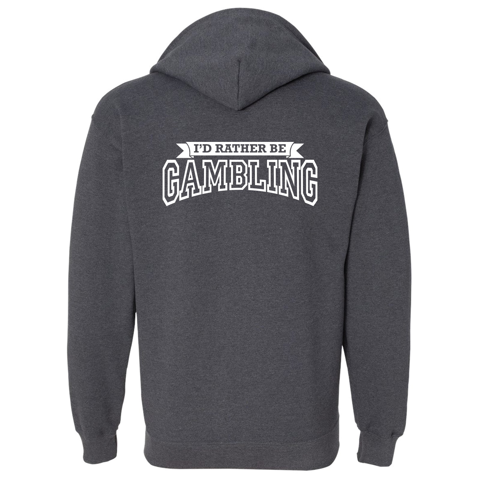 NEW! I'd Rather Be Gambling! Full Zip Hoodie