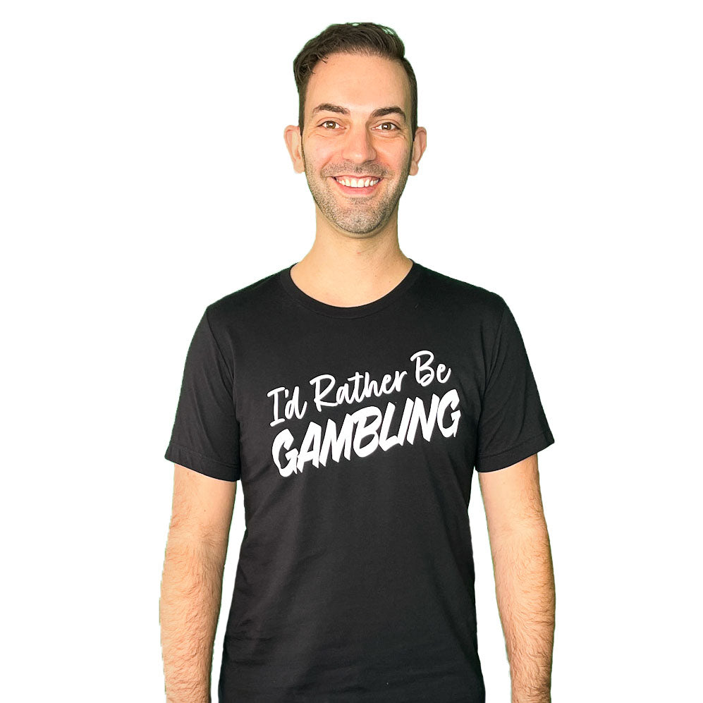 I'd Rather Be Gambling white print on black crew neck T-shirt front