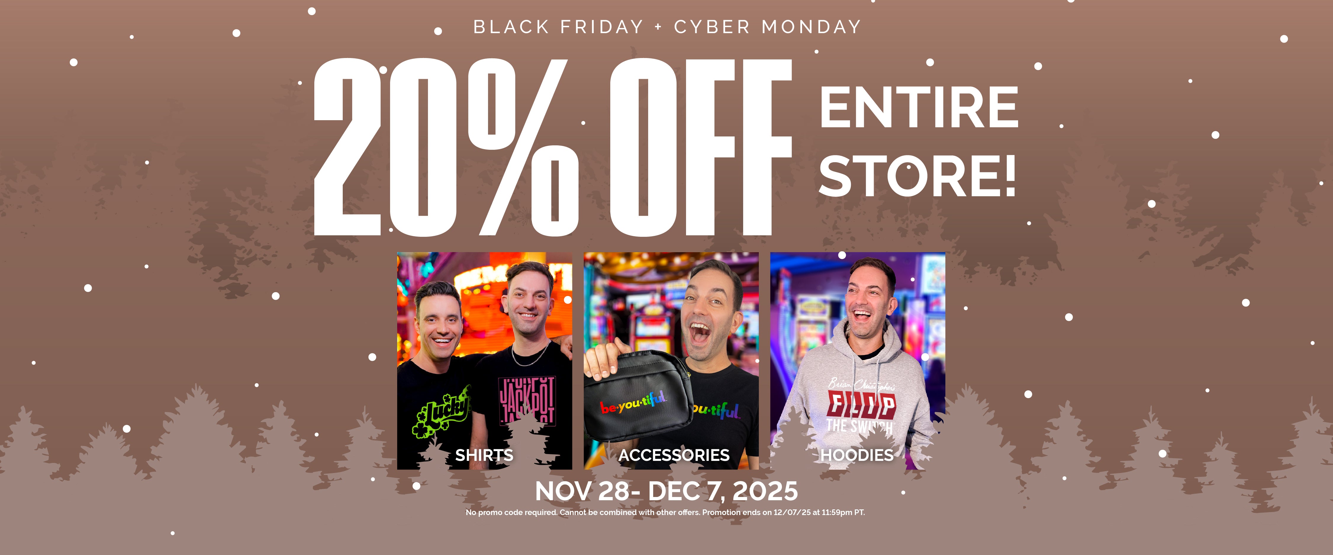 20% Off the Entire Store! Promotions ends on 12/07/25 at 11:59PM PT.