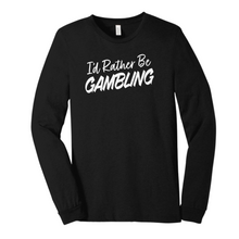 Load image into Gallery viewer, I&#39;d Rather Be Gambling long sleeve T-shirt in white front
