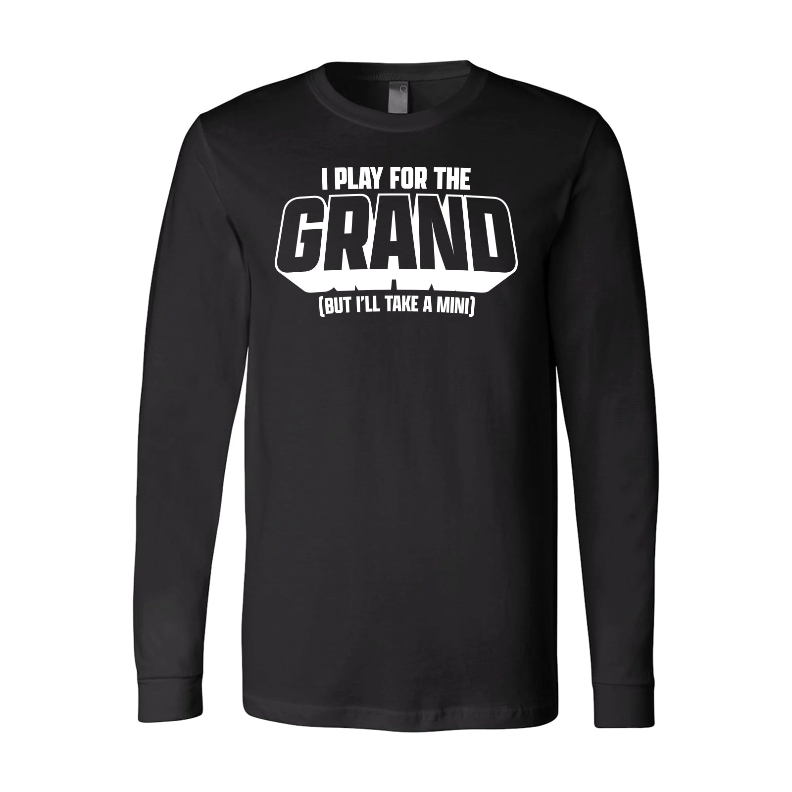 NEW! I Play For The Grand Long Sleeve Tee