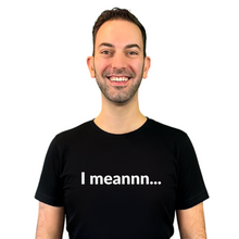 Load image into Gallery viewer, I Meannnn unisex crew neck T-shirt front
