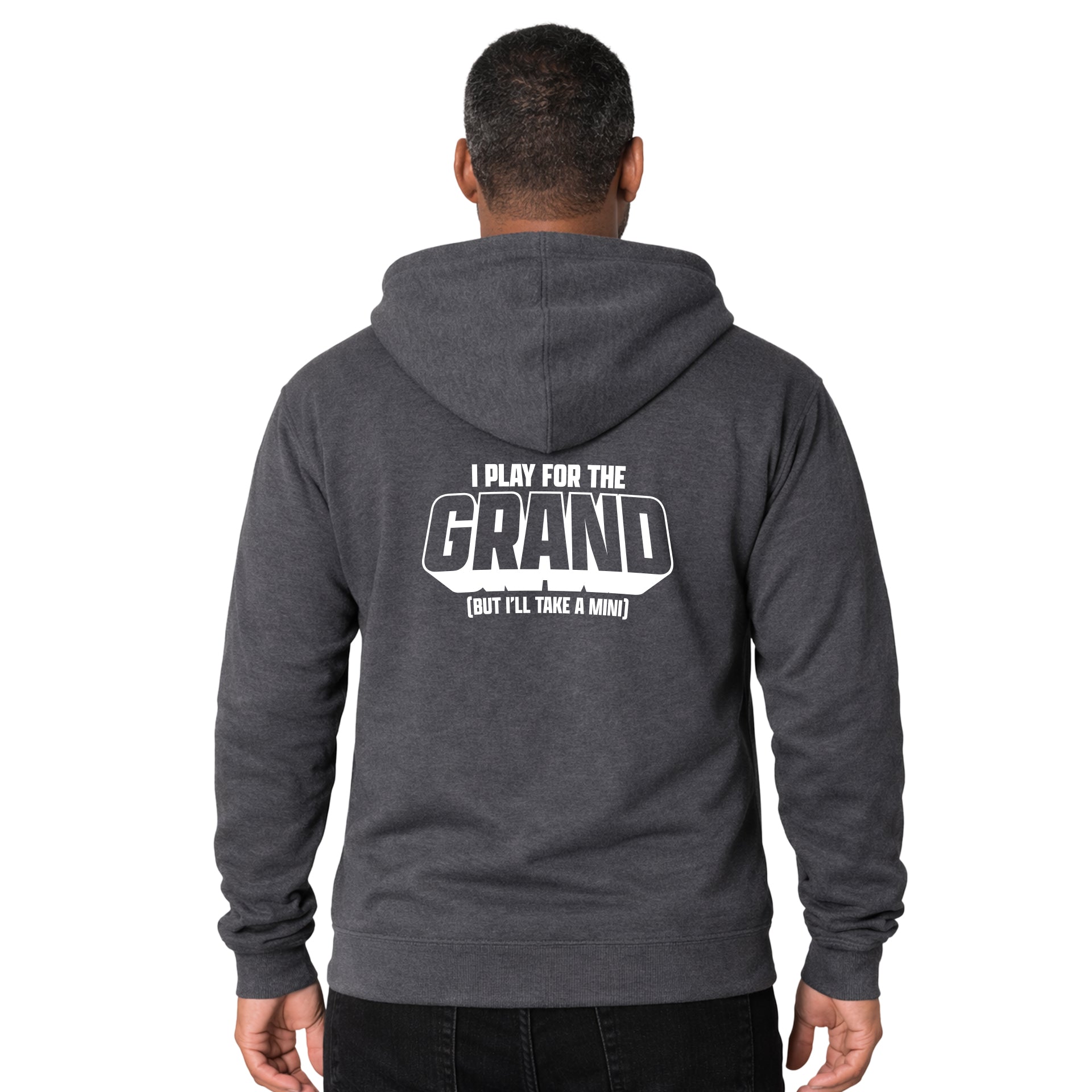 I Play For The Grand Full Zip Hoodie