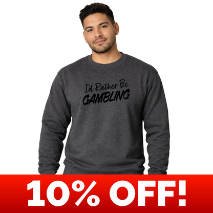 From The Vault: I'd Rather Be Gambling Crew Sweatshirt