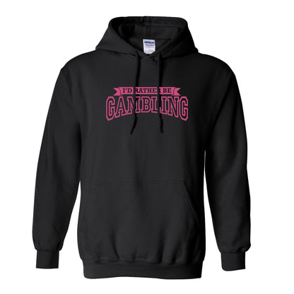 NEW! I'd Rather Be Gambling! Pullover Hoodie