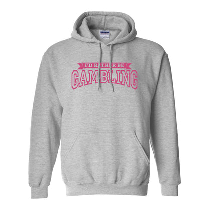 NEW! I'd Rather Be Gambling! Pullover Hoodie