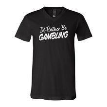 Load image into Gallery viewer, I&#39;d Rather Be Gambling Unisex V-Neck T-Shirt
