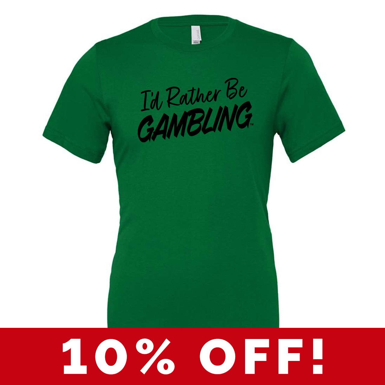 I'd Rather Be Gambling Green Crew & V-Neck Tee
