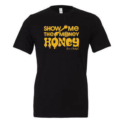 NEW! Show Me The Money, Honey! Crew & V-Neck Tee