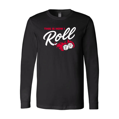 NEW! This Is How I Roll! Long Sleeve Tee