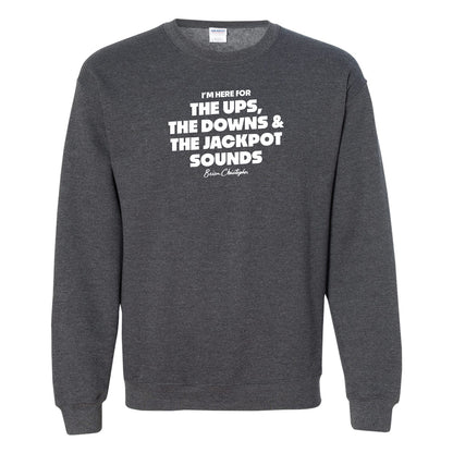 NEW! The Ups, The Downs, The Jackpot Sounds! Crew Sweatshirt