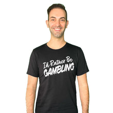 Load image into Gallery viewer, I&#39;d Rather Be Gambling white print on black crew neck T-shirt front
